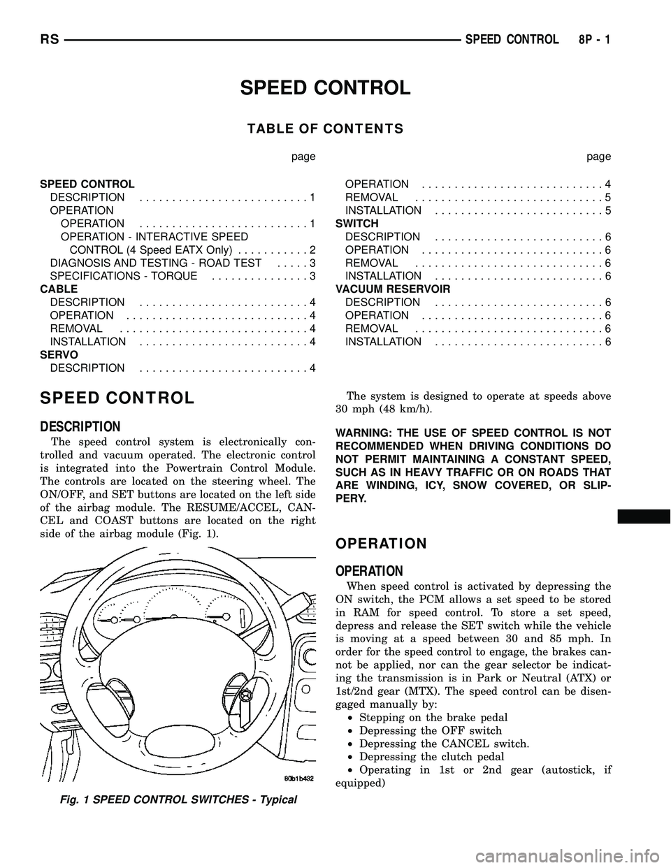 DODGE TOWN AND COUNTRY 2004  Service Manual SPEED CONTROL
TABLE OF CONTENTS
page page
SPEED CONTROL
DESCRIPTION..........................1
OPERATION
OPERATION..........................1
OPERATION - INTERACTIVE SPEED
CONTROL (4 Speed EATX Only).