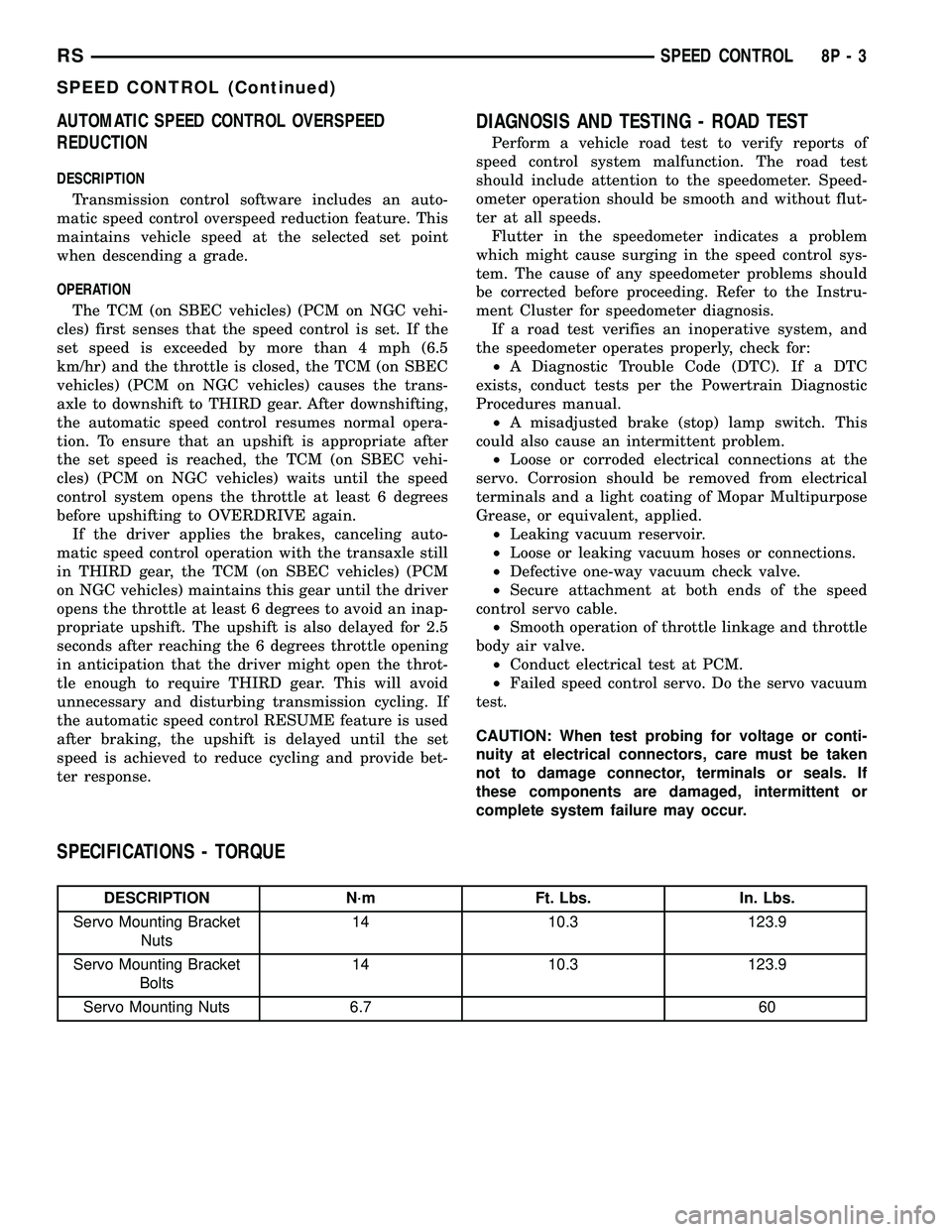 DODGE TOWN AND COUNTRY 2004  Service Manual AUTOMATIC SPEED CONTROL OVERSPEED
REDUCTION
DESCRIPTION
Transmission control software includes an auto-
matic speed control overspeed reduction feature. This
maintains vehicle speed at the selected se
