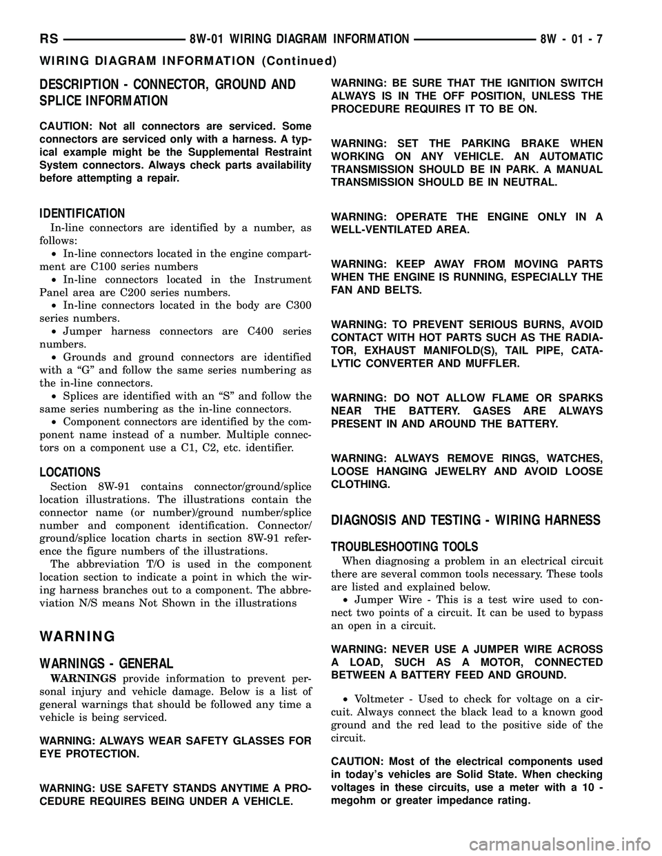 DODGE TOWN AND COUNTRY 2004  Service Manual DESCRIPTION - CONNECTOR, GROUND AND
SPLICE INFORMATION
CAUTION: Not all connectors are serviced. Some
connectors are serviced only with a harness. A typ-
ical example might be the Supplemental Restrai