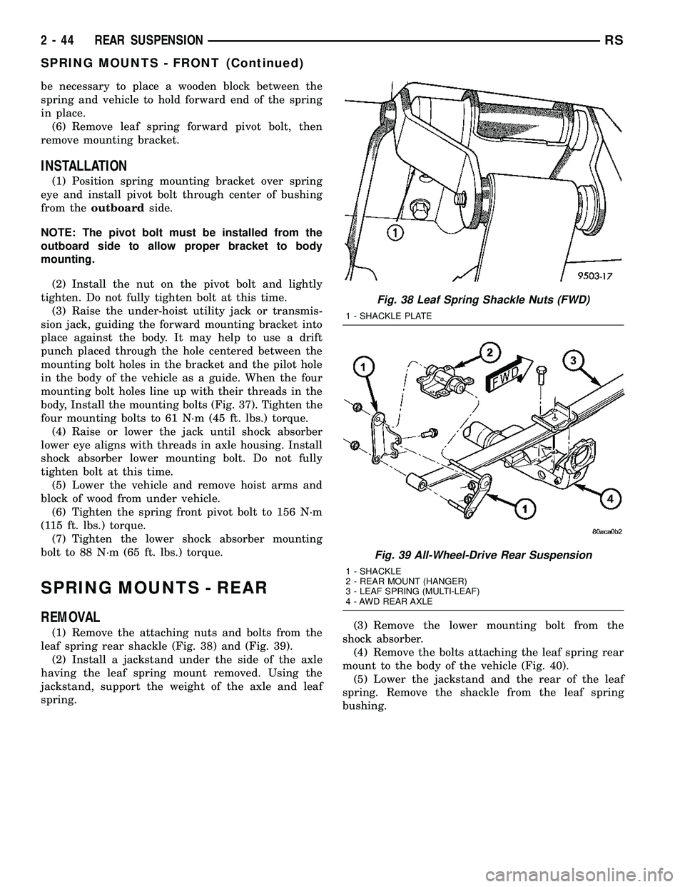 DODGE TOWN AND COUNTRY 2004  Service Manual be necessary to place a wooden block between the
spring and vehicle to hold forward end of the spring
in place.
(6) Remove leaf spring forward pivot bolt, then
remove mounting bracket.
INSTALLATION
(1