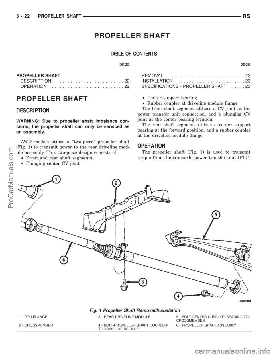 DODGE TOWN AND COUNTRY 2002  Service Manual PROPELLER SHAFT
TABLE OF CONTENTS
page page
PROPELLER SHAFT
DESCRIPTION.........................22
OPERATION...........................22REMOVAL.............................23
INSTALLATION............
