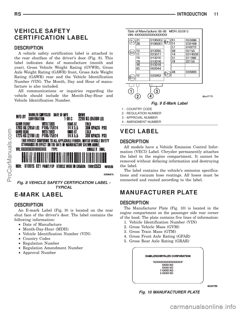 DODGE TOWN AND COUNTRY 2002  Service Manual VEHICLE SAFETY
CERTIFICATION LABEL
DESCRIPTION
A vehicle safety certification label is attached to
the rear shutface of the drivers door (Fig. 8). This
label indicates date of manufacture (month and
