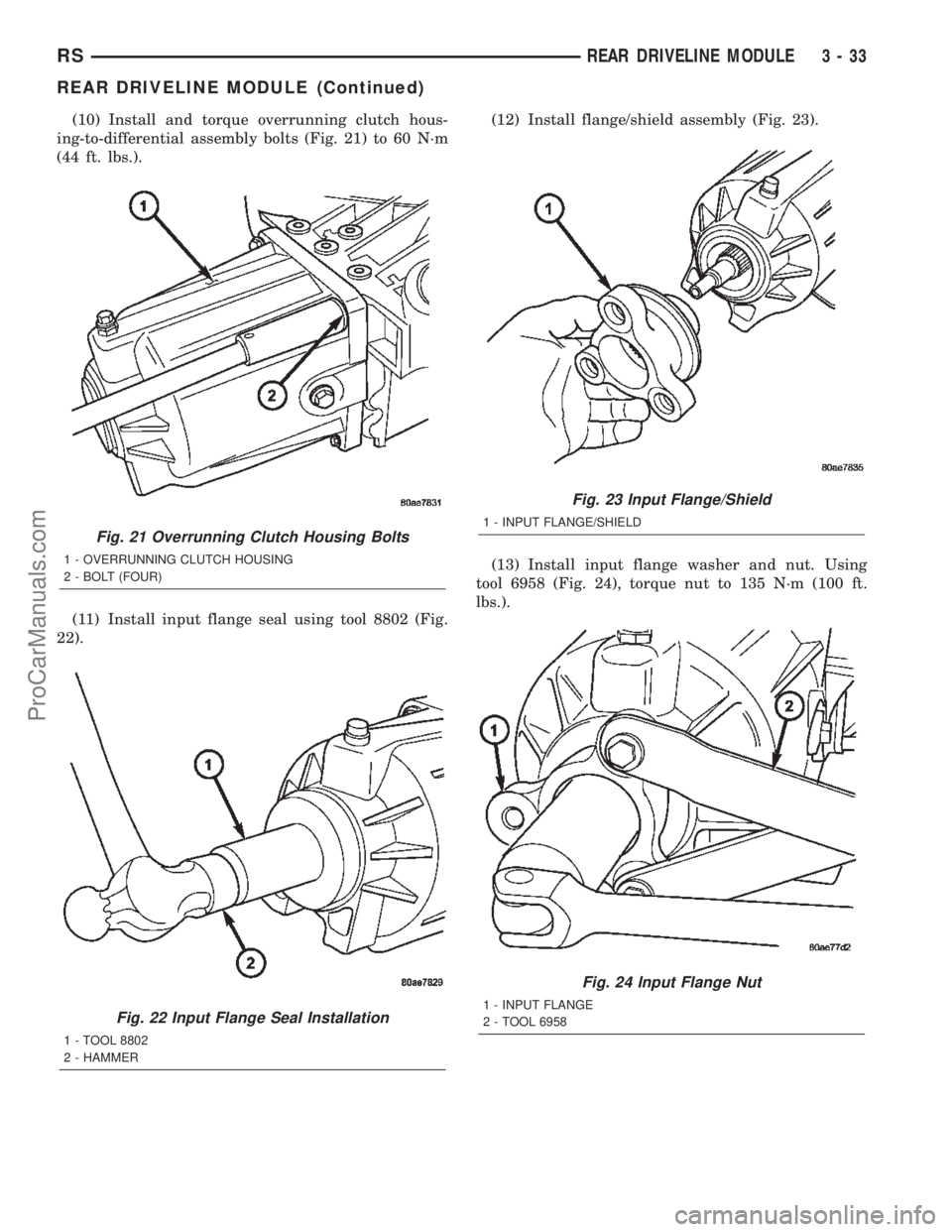 DODGE TOWN AND COUNTRY 2002  Service Manual (10) Install and torque overrunning clutch hous-
ing-to-differential assembly bolts (Fig. 21) to 60 N´m
(44 ft. lbs.).
(11) Install input flange seal using tool 8802 (Fig.
22).(12) Install flange/shi