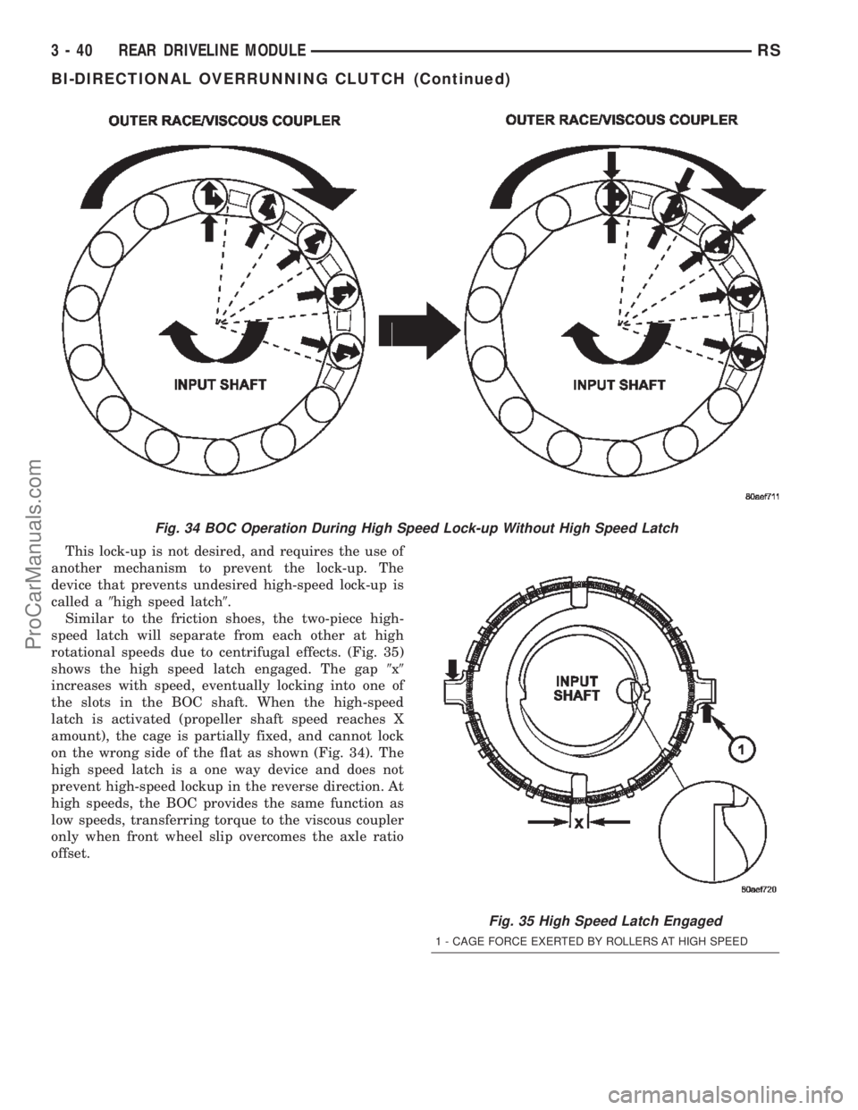 DODGE TOWN AND COUNTRY 2002  Service Manual This lock-up is not desired, and requires the use of
another mechanism to prevent the lock-up. The
device that prevents undesired high-speed lock-up is
called a9high speed latch9.
Similar to the frict