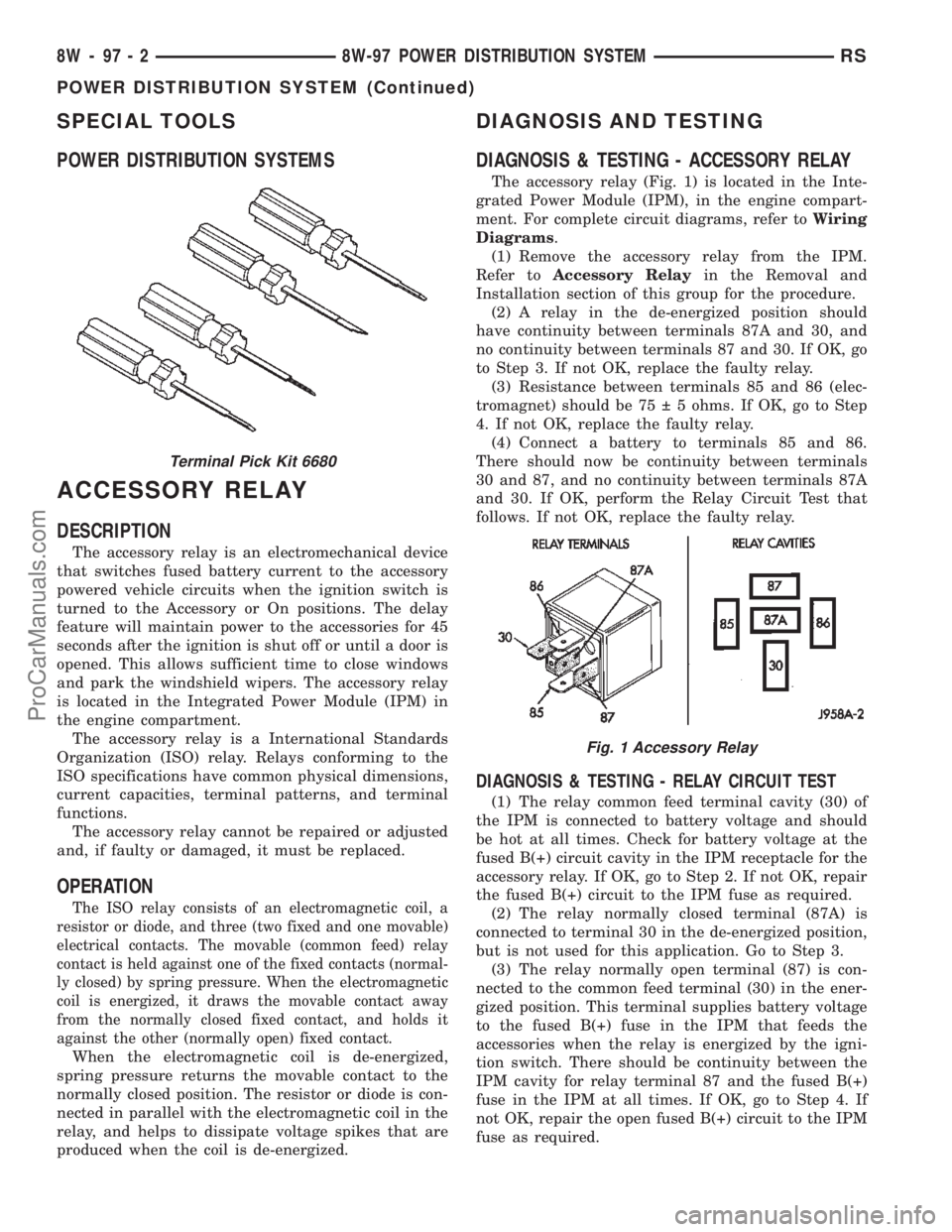 DODGE TOWN AND COUNTRY 2002  Service Manual SPECIAL TOOLS
POWER DISTRIBUTION SYSTEMS
ACCESSORY RELAY
DESCRIPTION
The accessory relay is an electromechanical device
that switches fused battery current to the accessory
powered vehicle circuits wh