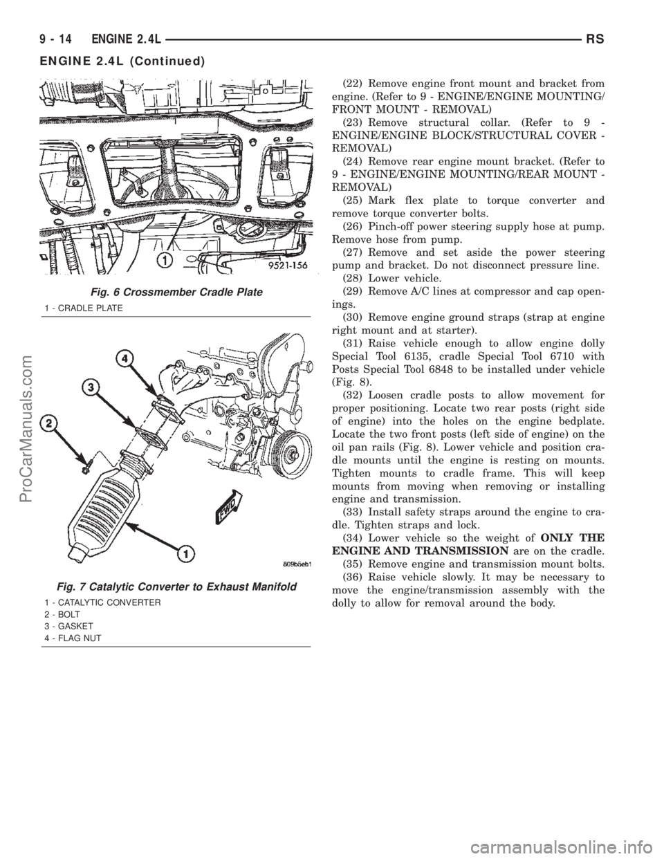 DODGE TOWN AND COUNTRY 2002  Service Manual (22) Remove engine front mount and bracket from
engine. (Refer to 9 - ENGINE/ENGINE MOUNTING/
FRONT MOUNT - REMOVAL)
(23) Remove structural collar. (Refer to 9 -
ENGINE/ENGINE BLOCK/STRUCTURAL COVER -