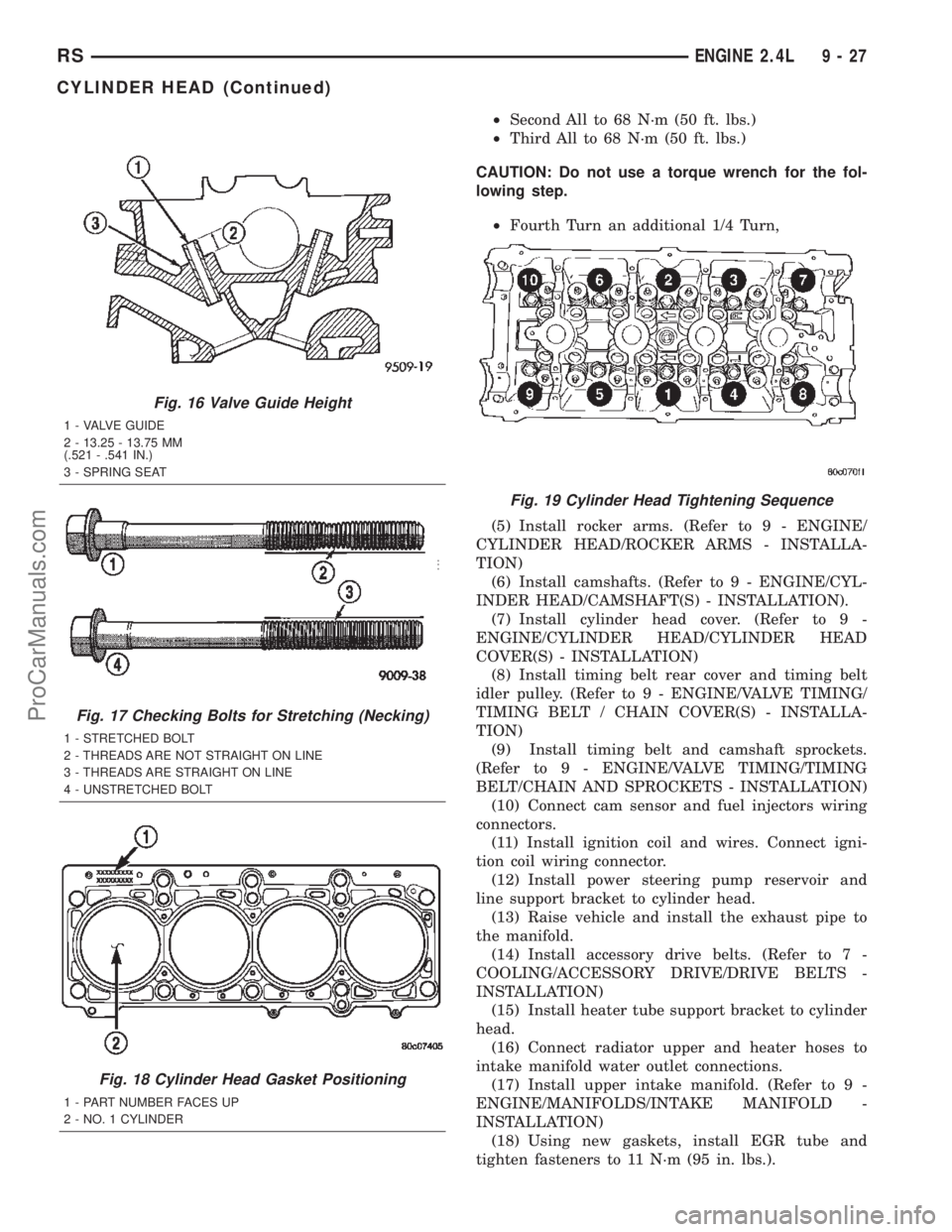 DODGE TOWN AND COUNTRY 2002  Service Manual ²Second All to 68 N´m (50 ft. lbs.)
²Third All to 68 N´m (50 ft. lbs.)
CAUTION: Do not use a torque wrench for the fol-
lowing step.
²Fourth Turn an additional 1/4 Turn,
(5) Install rocker arms. 