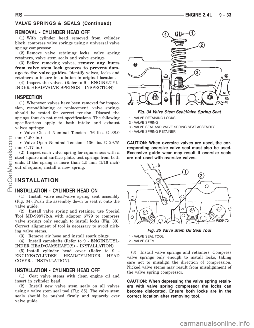 DODGE TOWN AND COUNTRY 2002  Service Manual REMOVAL - CYLINDER HEAD OFF
(1) With cylinder head removed from cylinder
block, compress valve springs using a universal valve
spring compressor.
(2) Remove valve retaining locks, valve spring
retaine