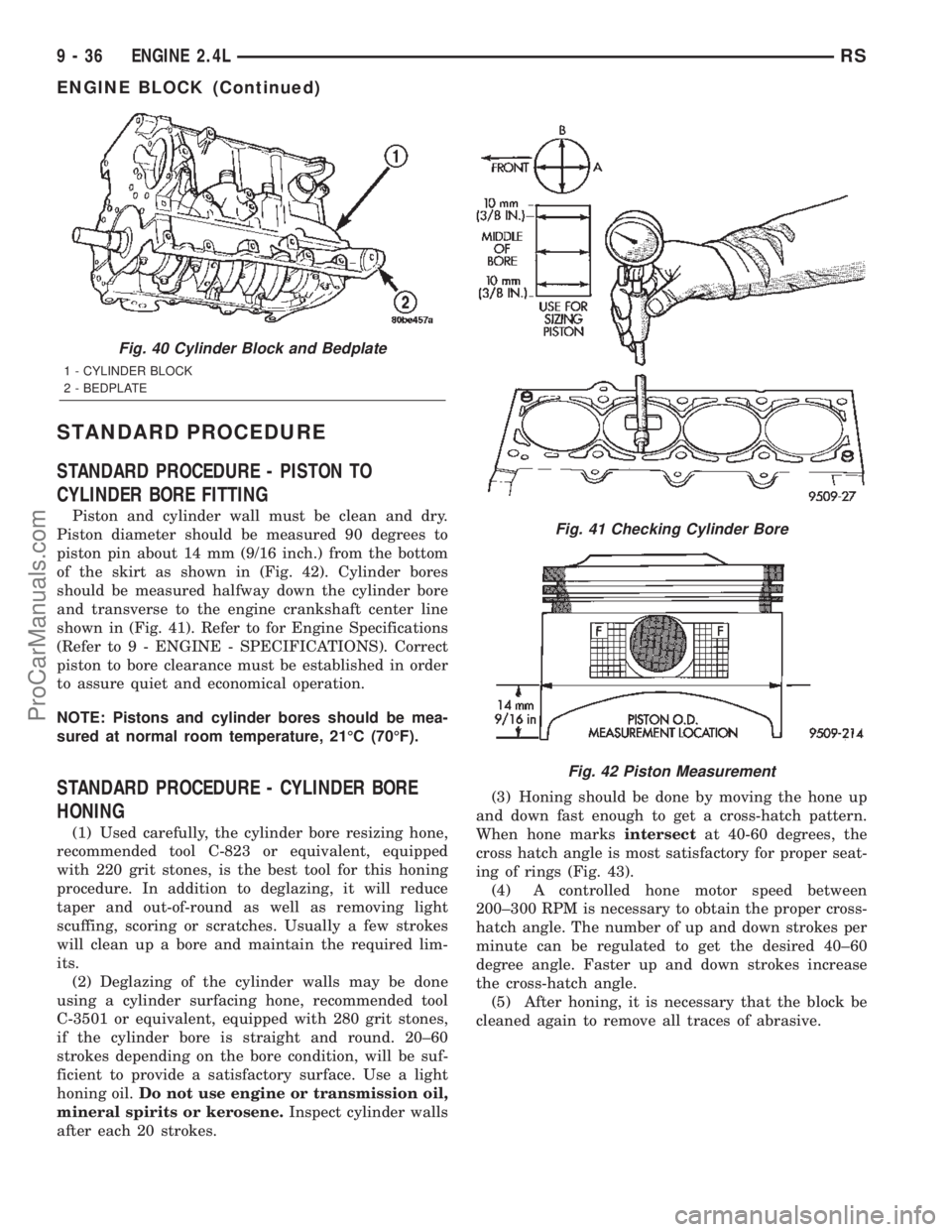 DODGE TOWN AND COUNTRY 2002  Service Manual STANDARD PROCEDURE
STANDARD PROCEDURE - PISTON TO
CYLINDER BORE FITTING
Piston and cylinder wall must be clean and dry.
Piston diameter should be measured 90 degrees to
piston pin about 14 mm (9/16 in