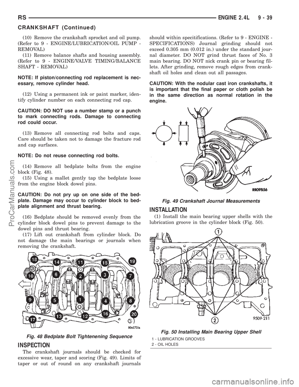 DODGE TOWN AND COUNTRY 2002  Service Manual (10) Remove the crankshaft sprocket and oil pump.
(Refer to 9 - ENGINE/LUBRICATION/OIL PUMP -
REMOVAL)
(11) Remove balance shafts and housing assembly.
(Refer to 9 - ENGINE/VALVE TIMING/BALANCE
SHAFT 