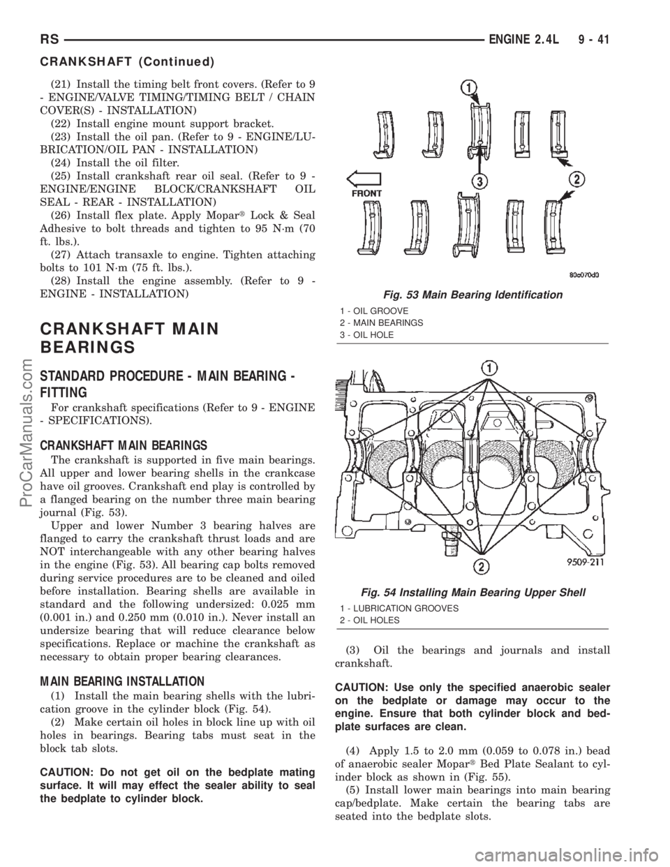 DODGE TOWN AND COUNTRY 2002  Service Manual (21) Install the timing belt front covers. (Refer to 9
- ENGINE/VALVE TIMING/TIMING BELT / CHAIN
COVER(S) - INSTALLATION)
(22) Install engine mount support bracket.
(23) Install the oil pan. (Refer to