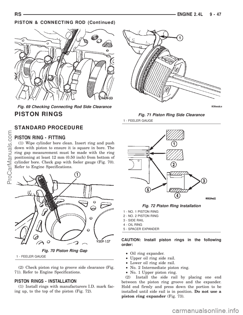 DODGE TOWN AND COUNTRY 2002  Service Manual PISTON RINGS
STANDARD PROCEDURE
PISTON RING - FITTING
(1) Wipe cylinder bore clean. Insert ring and push
down with piston to ensure it is square in bore. The
ring gap measurement must be made with the