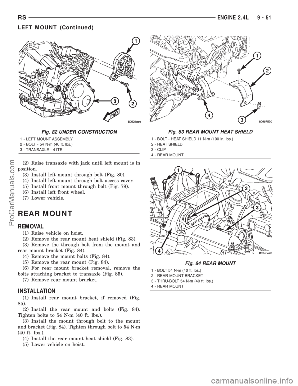 DODGE TOWN AND COUNTRY 2002  Service Manual (2) Raise transaxle with jack until left mount is in
position.
(3) Install left mount through bolt (Fig. 80).
(4) Install left mount through bolt access cover.
(5) Install front mount through bolt (Fi