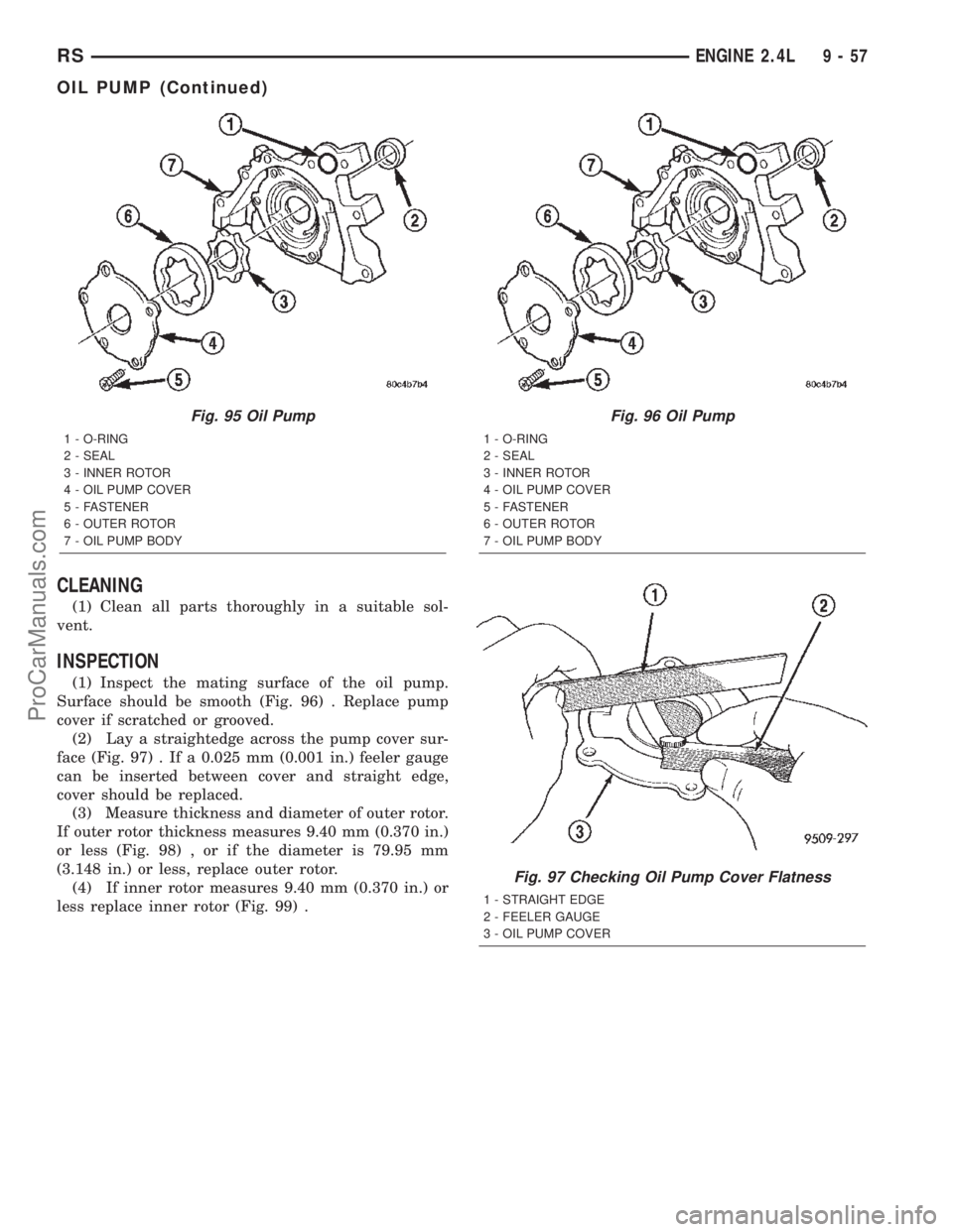 DODGE TOWN AND COUNTRY 2002  Service Manual CLEANING
(1) Clean all parts thoroughly in a suitable sol-
vent.
INSPECTION
(1) Inspect the mating surface of the oil pump.
Surface should be smooth (Fig. 96) . Replace pump
cover if scratched or groo