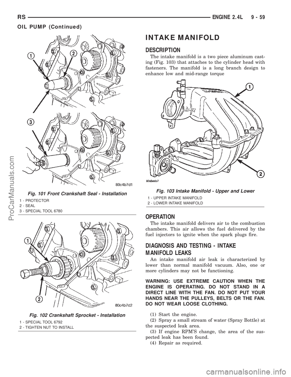 DODGE TOWN AND COUNTRY 2002  Service Manual INTAKE MANIFOLD
DESCRIPTION
The intake manifold is a two piece aluminum cast-
ing (Fig. 103) that attaches to the cylinder head with
fasteners. The manifold is a long branch design to
enhance low and 