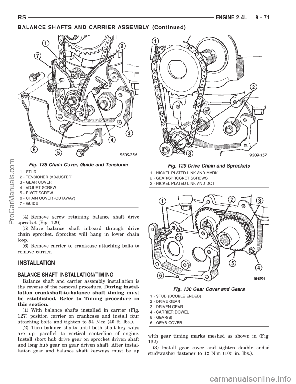 DODGE TOWN AND COUNTRY 2002  Service Manual (4) Remove screw retaining balance shaft drive
sprocket (Fig. 129).
(5) Move balance shaft inboard through drive
chain sprocket. Sprocket will hang in lower chain
loop.
(6) Remove carrier to crankcase