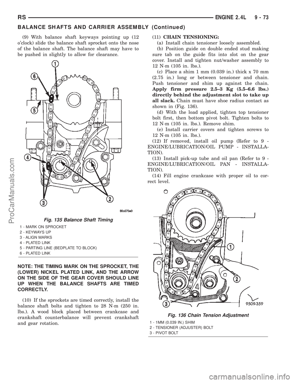 DODGE TOWN AND COUNTRY 2002  Service Manual (9) With balance shaft keyways pointing up (12
oclock) slide the balance shaft sprocket onto the nose
of the balance shaft. The balance shaft may have to
be pushed in slightly to allow for clearance.
