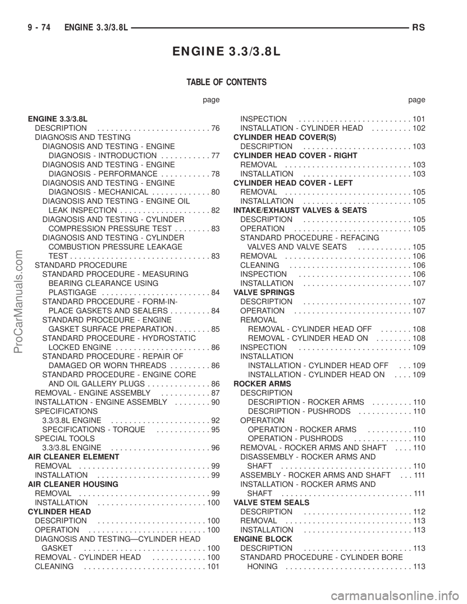 DODGE TOWN AND COUNTRY 2002  Service Manual ENGINE 3.3/3.8L
TABLE OF CONTENTS
page page
ENGINE 3.3/3.8L
DESCRIPTION.........................76
DIAGNOSIS AND TESTING
DIAGNOSIS AND TESTING - ENGINE
DIAGNOSIS - INTRODUCTION...........77
DIAGNOSIS 