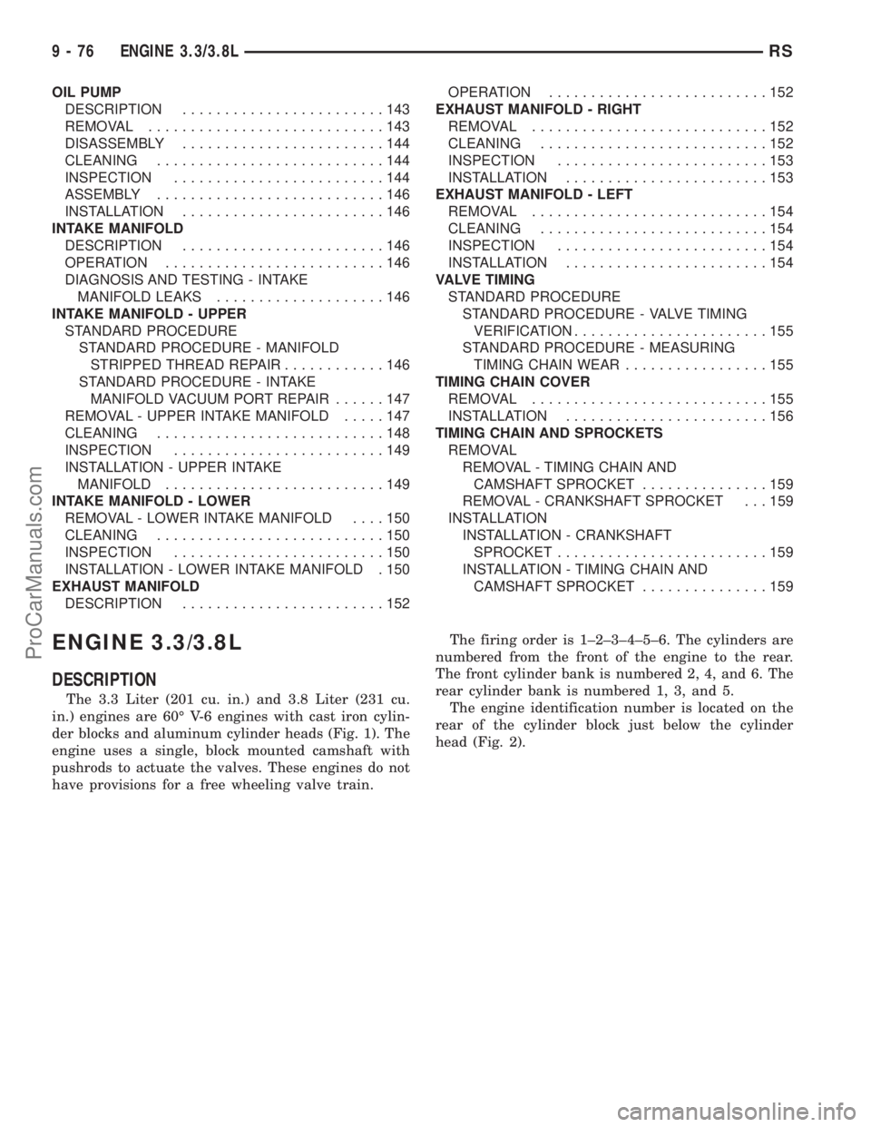 DODGE TOWN AND COUNTRY 2002  Service Manual OIL PUMP
DESCRIPTION........................143
REMOVAL............................143
DISASSEMBLY........................144
CLEANING...........................144
INSPECTION.........................