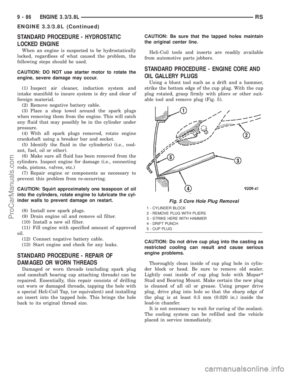 DODGE TOWN AND COUNTRY 2002  Service Manual STANDARD PROCEDURE - HYDROSTATIC
LOCKED ENGINE
When an engine is suspected to be hydrostatically
locked, regardless of what caused the problem, the
following steps should be used.
CAUTION: DO NOT use 