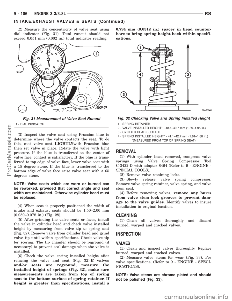 DODGE TOWN AND COUNTRY 2002  Service Manual (2) Measure the concentricity of valve seat using
dial indicator (Fig. 31). Total runout should not
exceed 0.051 mm (0.002 in.) total indicator reading.
(3) Inspect the valve seat using Prussian blue 