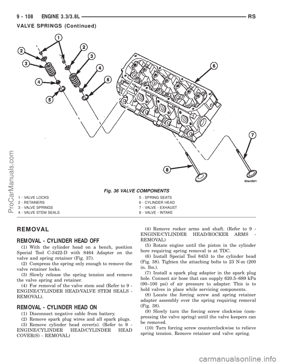 DODGE TOWN AND COUNTRY 2002  Service Manual REMOVAL
REMOVAL - CYLINDER HEAD OFF
(1) With the cylinder head on a bench, position
Special Tool C-3422-D with 8464 Adapter on the
valve and spring retainer (Fig. 37).
(2) Compress the spring only eno
