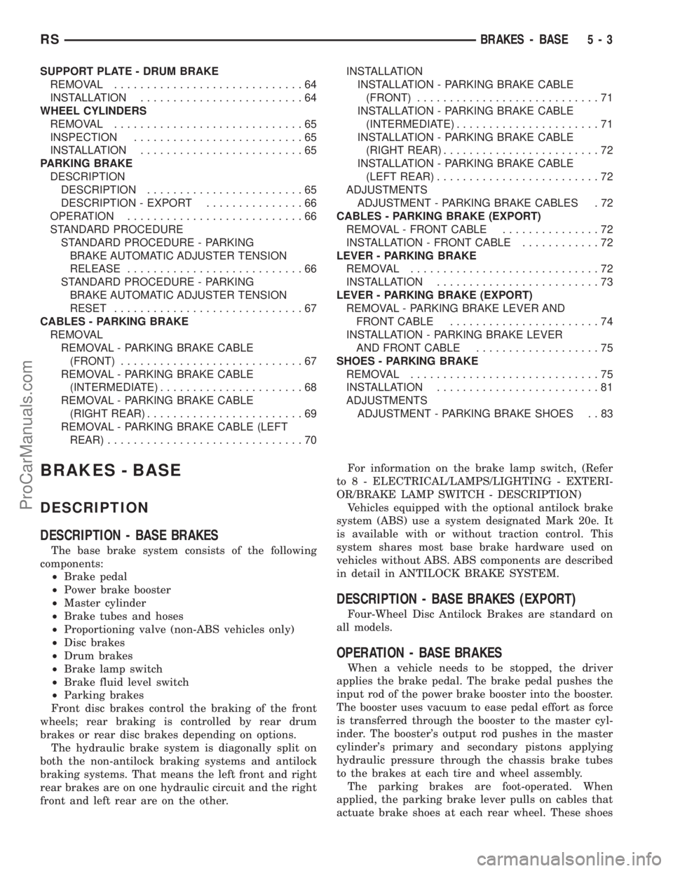 DODGE TOWN AND COUNTRY 2002  Service Manual SUPPORT PLATE - DRUM BRAKE
REMOVAL.............................64
INSTALLATION.........................64
WHEEL CYLINDERS
REMOVAL.............................65
INSPECTION..........................65
