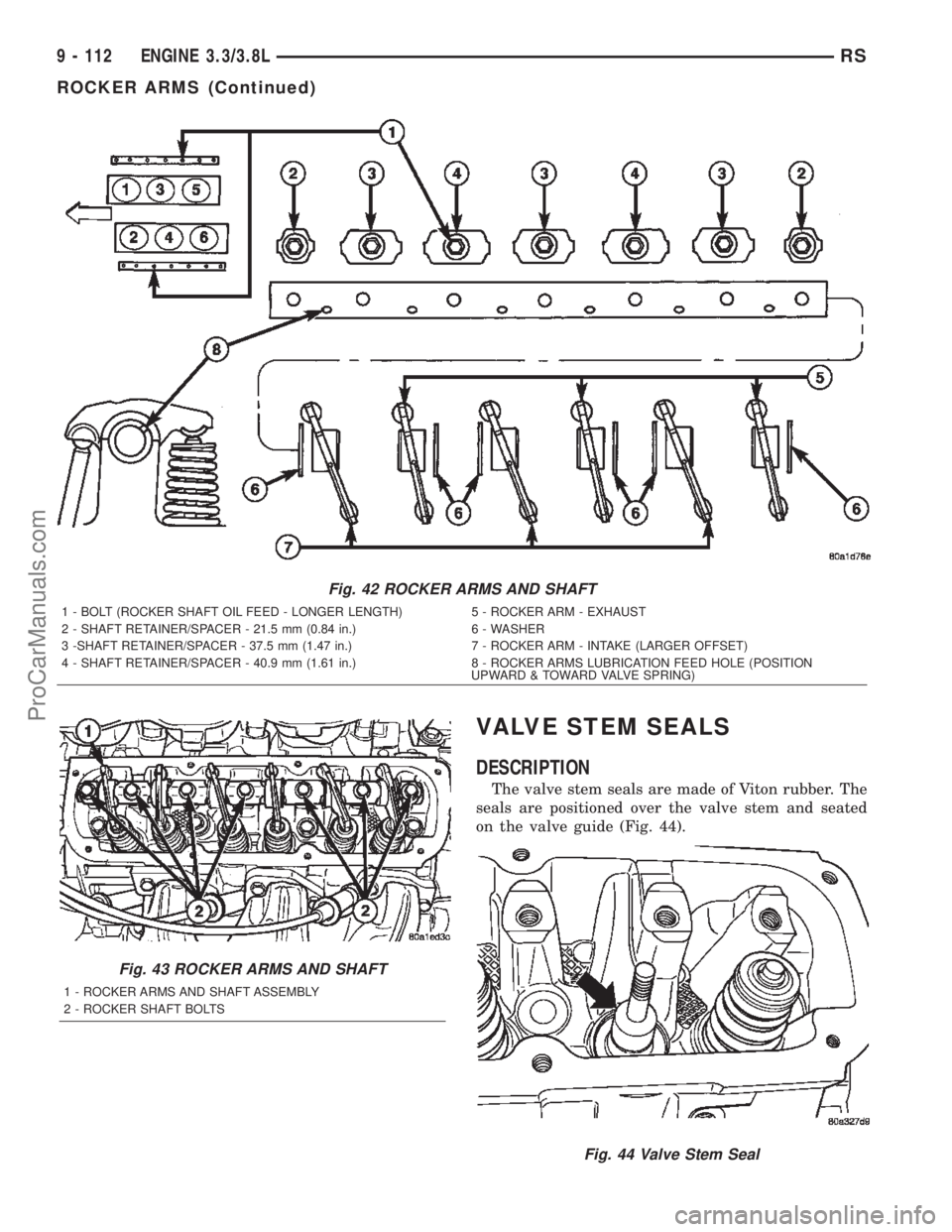 DODGE TOWN AND COUNTRY 2002  Service Manual VALVE STEM SEALS
DESCRIPTION
The valve stem seals are made of Viton rubber. The
seals are positioned over the valve stem and seated
on the valve guide (Fig. 44).
Fig. 42 ROCKER ARMS AND SHAFT
1 - BOLT