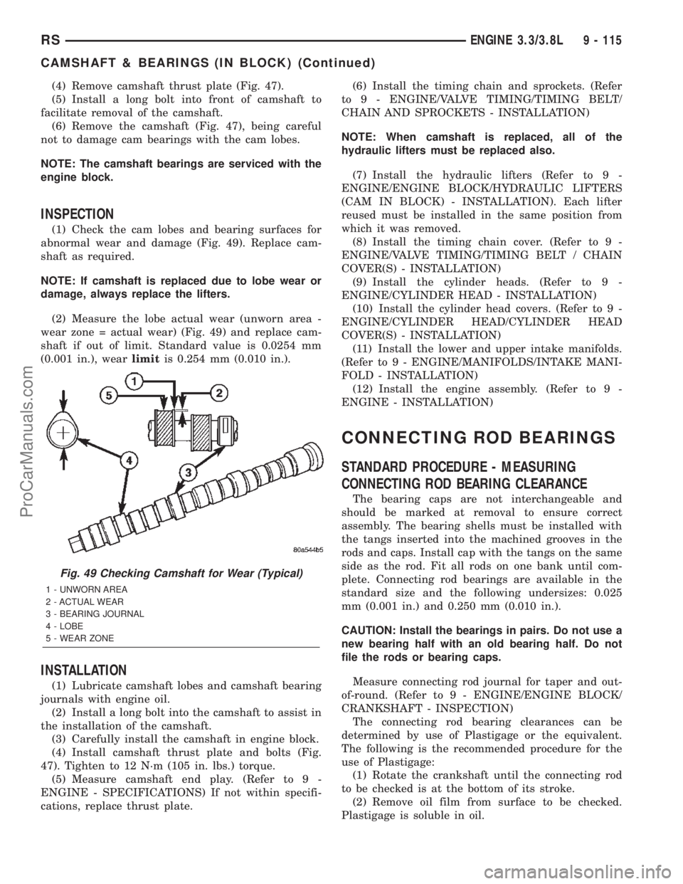 DODGE TOWN AND COUNTRY 2002  Service Manual (4) Remove camshaft thrust plate (Fig. 47).
(5) Install a long bolt into front of camshaft to
facilitate removal of the camshaft.
(6) Remove the camshaft (Fig. 47), being careful
not to damage cam bea