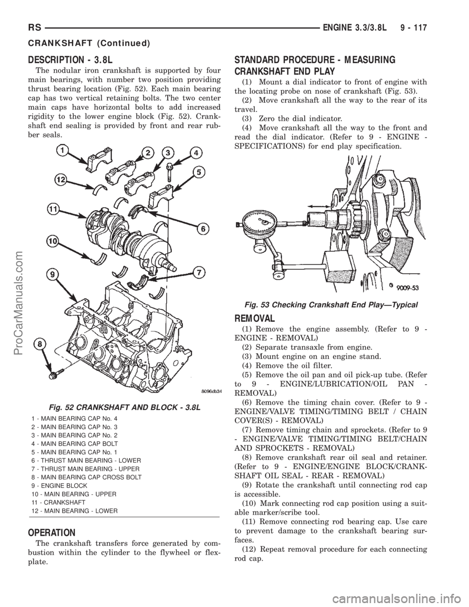 DODGE TOWN AND COUNTRY 2002  Service Manual DESCRIPTION - 3.8L
The nodular iron crankshaft is supported by four
main bearings, with number two position providing
thrust bearing location (Fig. 52). Each main bearing
cap has two vertical retainin