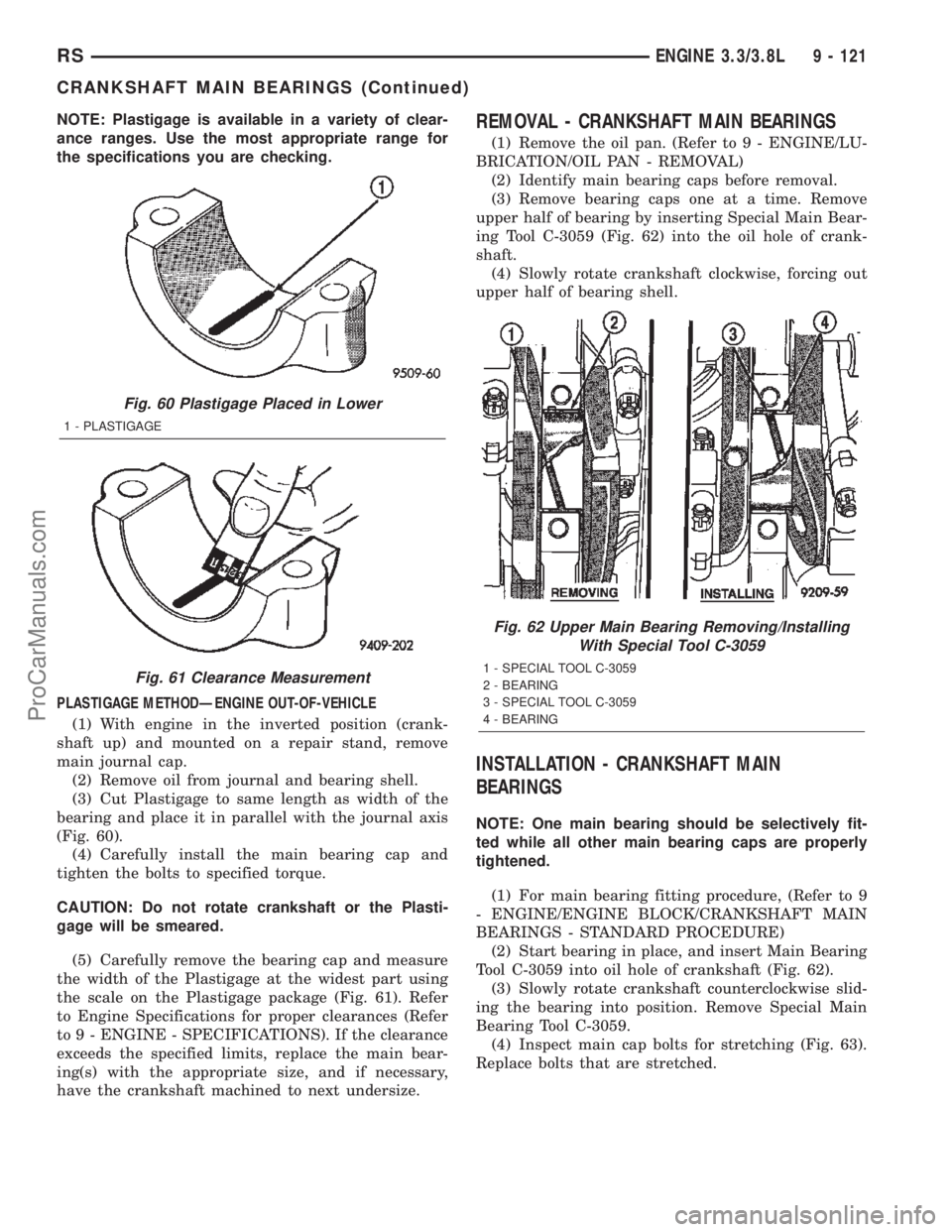 DODGE TOWN AND COUNTRY 2002  Service Manual NOTE: Plastigage is available in a variety of clear-
ance ranges. Use the most appropriate range for
the specifications you are checking.
PLASTIGAGE METHODÐENGINE OUT-OF-VEHICLE
(1) With engine in th