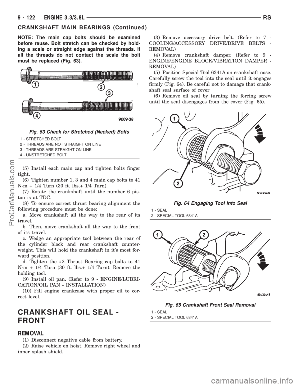 DODGE TOWN AND COUNTRY 2002  Service Manual NOTE: The main cap bolts should be examined
before reuse. Bolt stretch can be checked by hold-
ing a scale or straight edge against the threads. If
all the threads do not contact the scale the bolt
mu