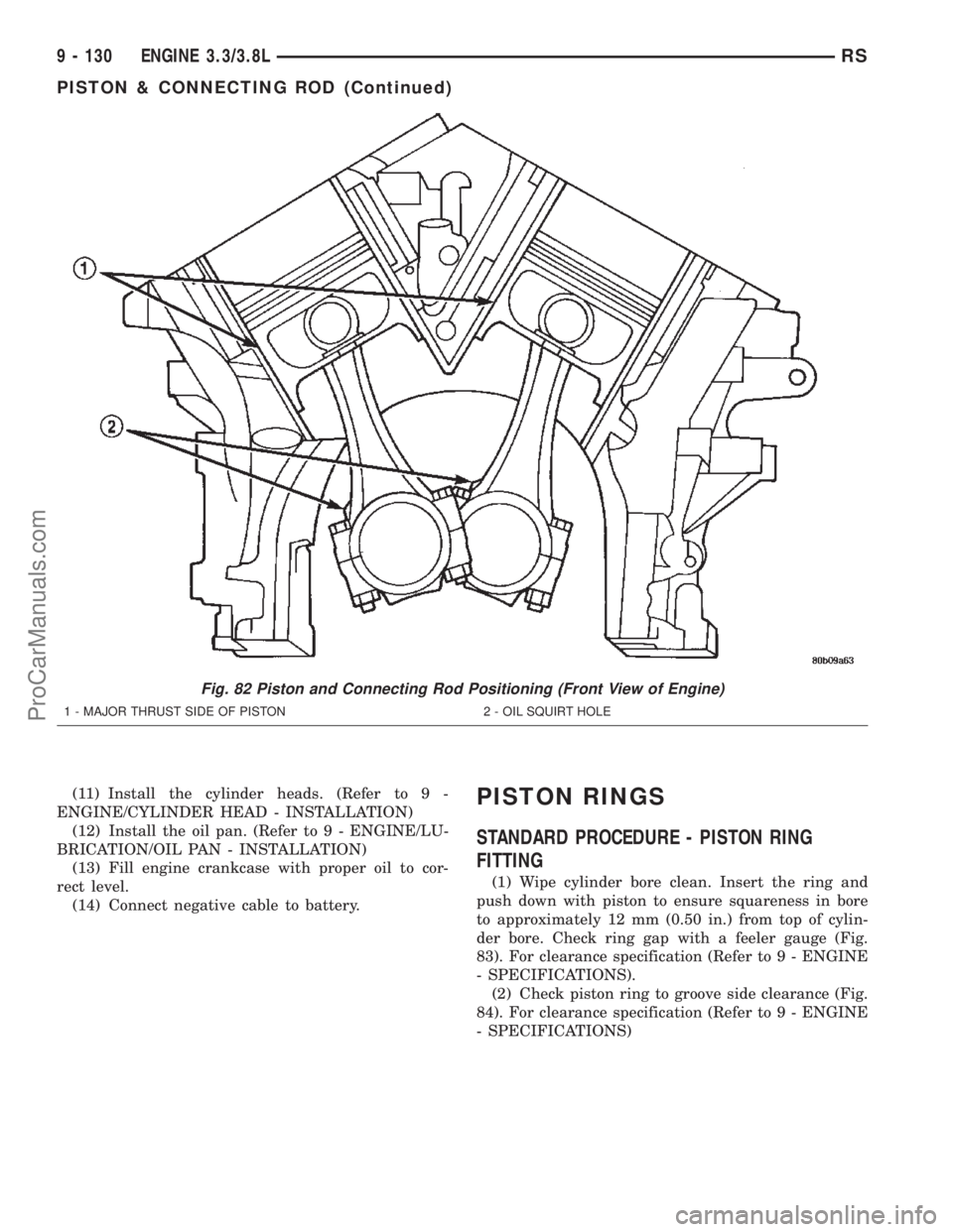 DODGE TOWN AND COUNTRY 2002  Service Manual (11) Install the cylinder heads. (Refer to 9 -
ENGINE/CYLINDER HEAD - INSTALLATION)
(12) Install the oil pan. (Refer to 9 - ENGINE/LU-
BRICATION/OIL PAN - INSTALLATION)
(13) Fill engine crankcase with