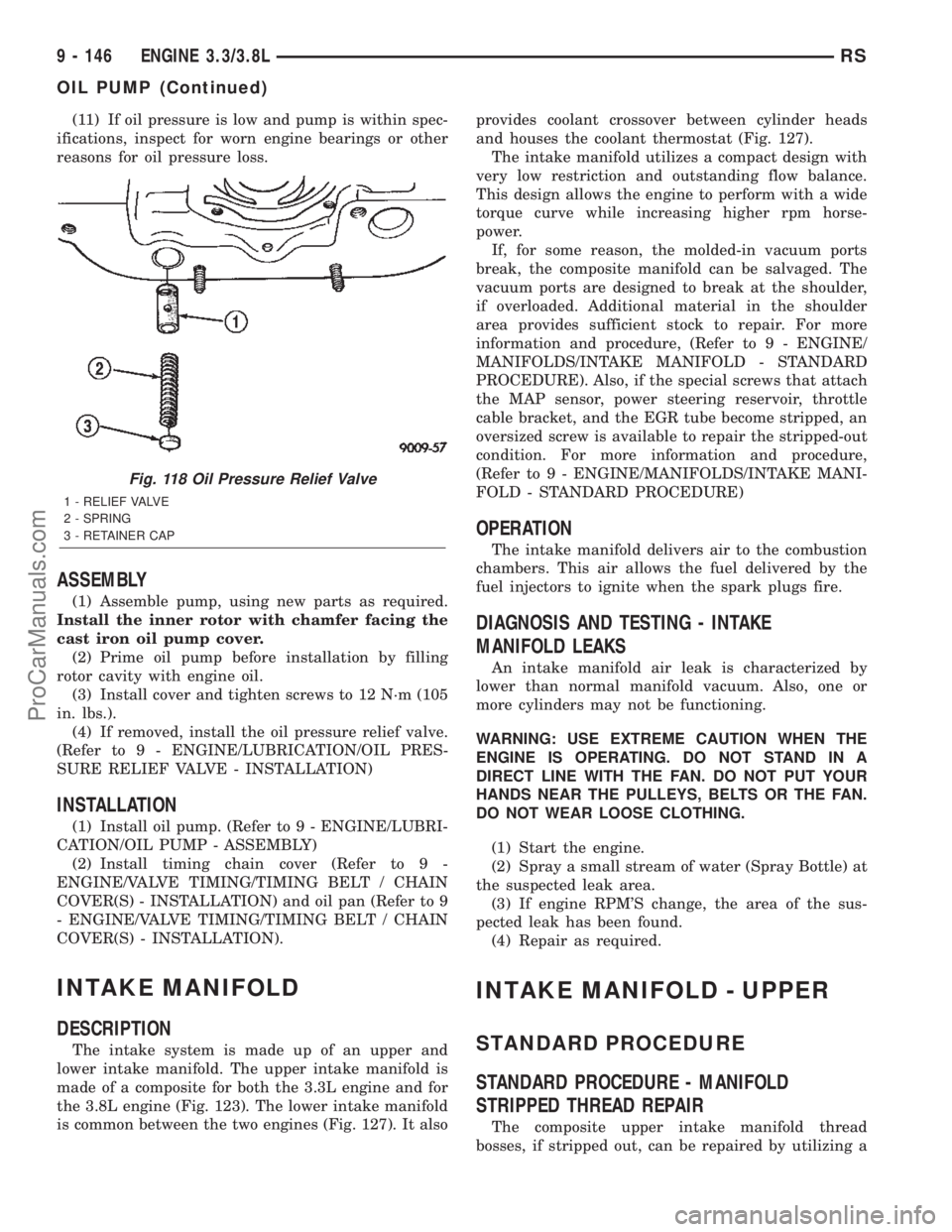 DODGE TOWN AND COUNTRY 2002  Service Manual (11) If oil pressure is low and pump is within spec-
ifications, inspect for worn engine bearings or other
reasons for oil pressure loss.
ASSEMBLY
(1) Assemble pump, using new parts as required.
Insta