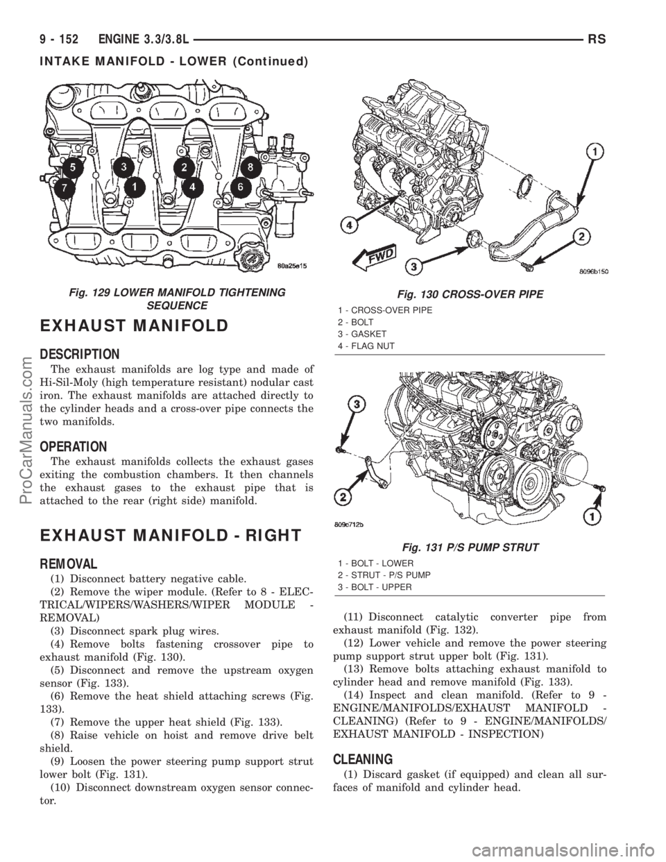 DODGE TOWN AND COUNTRY 2002  Service Manual EXHAUST MANIFOLD
DESCRIPTION
The exhaust manifolds are log type and made of
Hi-Sil-Moly (high temperature resistant) nodular cast
iron. The exhaust manifolds are attached directly to
the cylinder head
