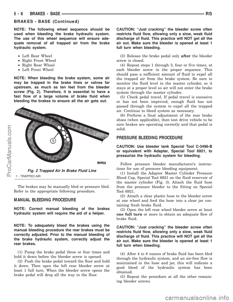 DODGE TOWN AND COUNTRY 2002  Service Manual NOTE: The following wheel sequence should be
used when bleeding the brake hydraulic system.
The use of this wheel sequence will ensure ade-
quate removal of all trapped air from the brake
hydraulic sy