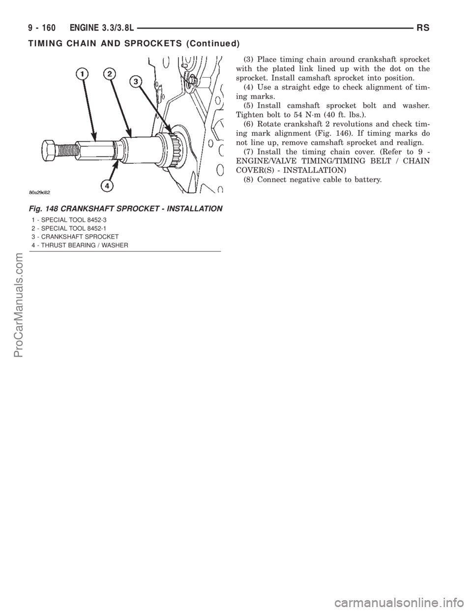DODGE TOWN AND COUNTRY 2002  Service Manual (3) Place timing chain around crankshaft sprocket
with the plated link lined up with the dot on the
sprocket. Install camshaft sprocket into position.
(4) Use a straight edge to check alignment of tim