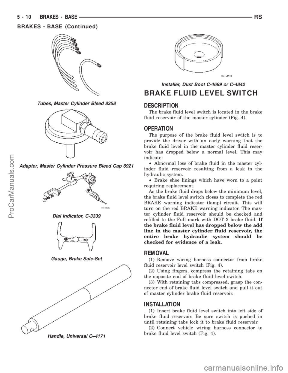 DODGE TOWN AND COUNTRY 2002  Service Manual BRAKE FLUID LEVEL SWITCH
DESCRIPTION
The brake fluid level switch is located in the brake
fluid reservoir of the master cylinder (Fig. 4).
OPERATION
The purpose of the brake fluid level switch is to
p