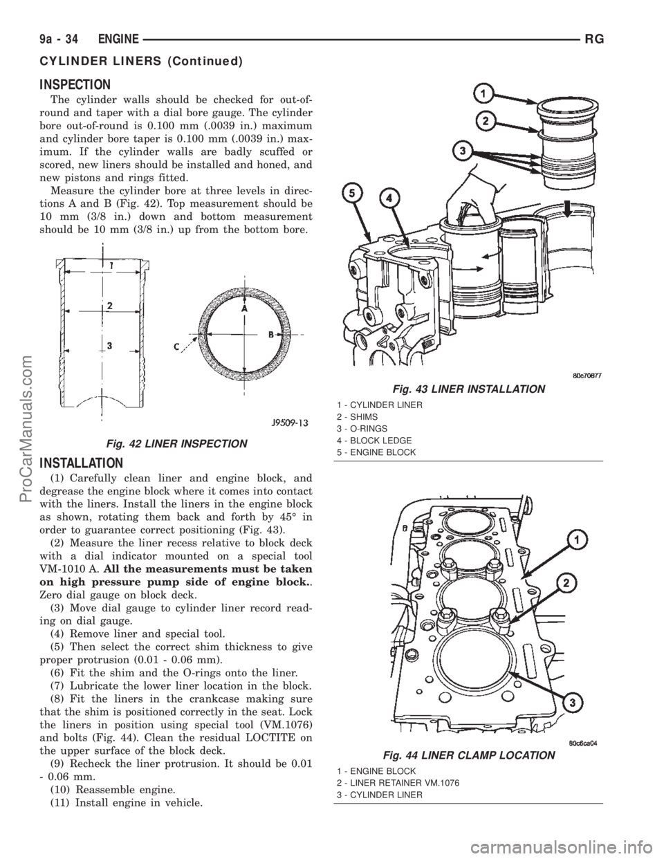 DODGE TOWN AND COUNTRY 2002  Service Manual INSPECTION
The cylinder walls should be checked for out-of-
round and taper with a dial bore gauge. The cylinder
bore out-of-round is 0.100 mm (.0039 in.) maximum
and cylinder bore taper is 0.100 mm (