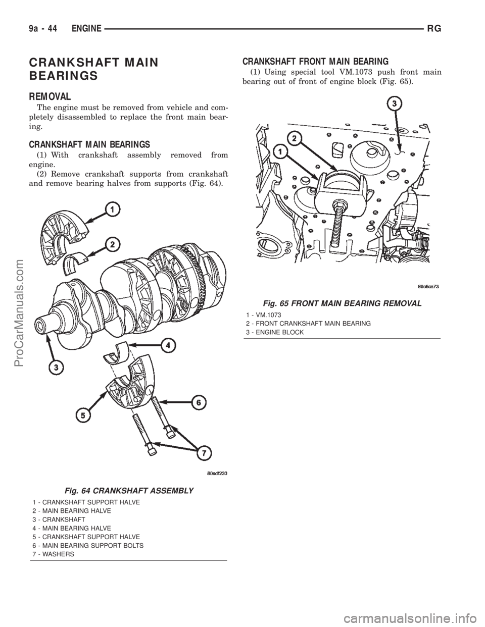 DODGE TOWN AND COUNTRY 2002  Service Manual CRANKSHAFT MAIN
BEARINGS
REMOVAL
The engine must be removed from vehicle and com-
pletely disassembled to replace the front main bear-
ing.
CRANKSHAFT MAIN BEARINGS
(1) With crankshaft assembly remove