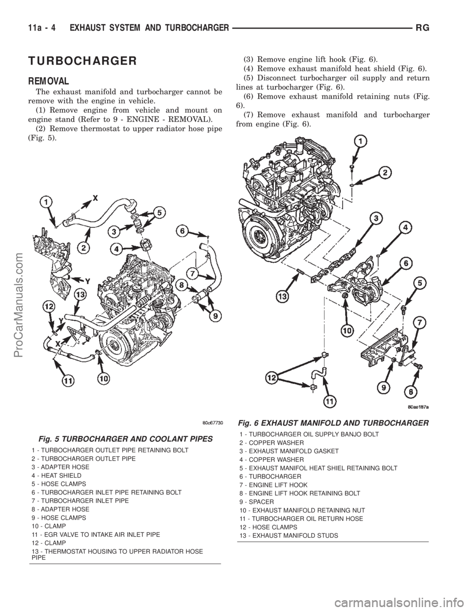 DODGE TOWN AND COUNTRY 2002  Service Manual TURBOCHARGER
REMOVAL
The exhaust manifold and turbocharger cannot be
remove with the engine in vehicle.
(1) Remove engine from vehicle and mount on
engine stand (Refer to 9 - ENGINE - REMOVAL).
(2) Re