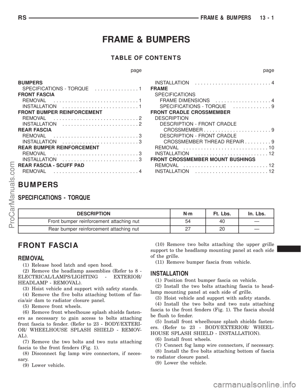 DODGE TOWN AND COUNTRY 2002  Service Manual FRAME & BUMPERS
TABLE OF CONTENTS
page page
BUMPERS
SPECIFICATIONS - TORQUE...............1
FRONT FASCIA
REMOVAL.............................1
INSTALLATION..........................1
FRONT BUMPER REIN