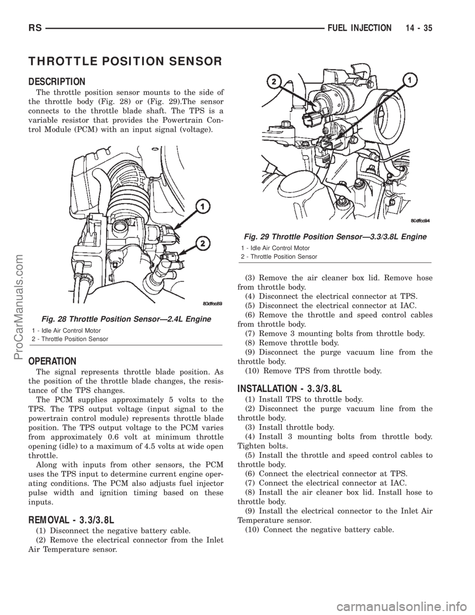 DODGE TOWN AND COUNTRY 2002  Service Manual THROTTLE POSITION SENSOR
DESCRIPTION
The throttle position sensor mounts to the side of
the throttle body (Fig. 28) or (Fig. 29).The sensor
connects to the throttle blade shaft. The TPS is a
variable 