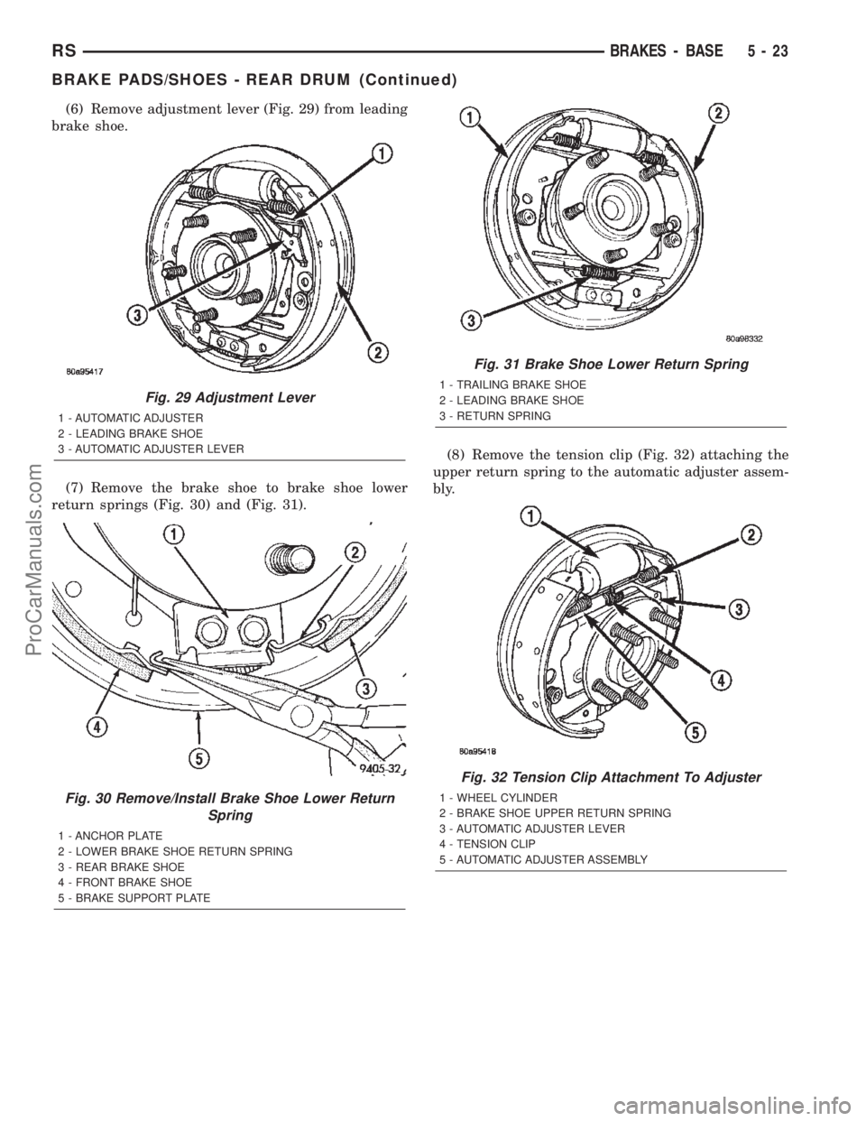 DODGE TOWN AND COUNTRY 2002  Service Manual (6) Remove adjustment lever (Fig. 29) from leading
brake shoe.
(7) Remove the brake shoe to brake shoe lower
return springs (Fig. 30) and (Fig. 31).(8) Remove the tension clip (Fig. 32) attaching the
