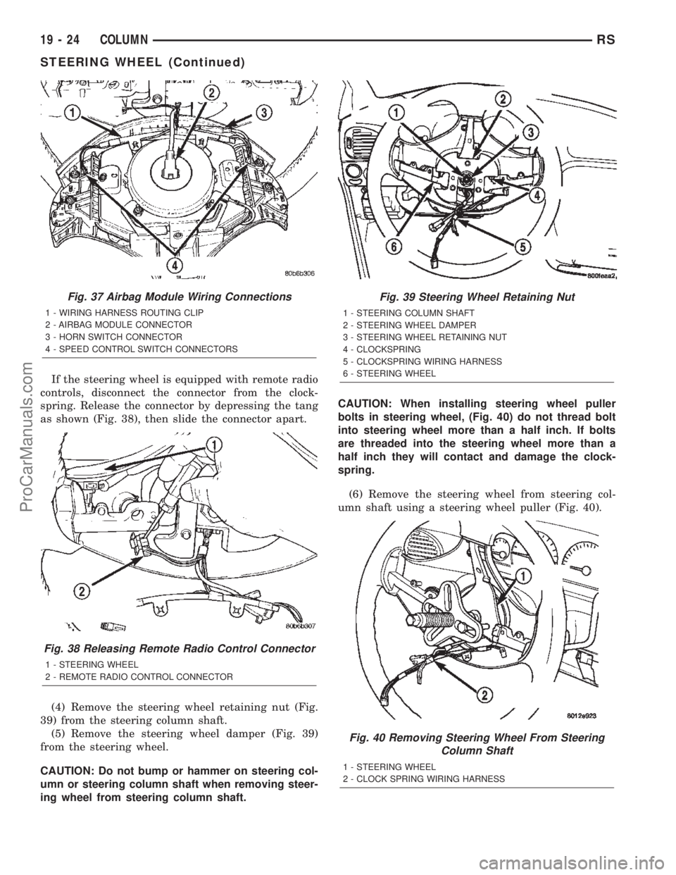DODGE TOWN AND COUNTRY 2002  Service Manual If the steering wheel is equipped with remote radio
controls, disconnect the connector from the clock-
spring. Release the connector by depressing the tang
as shown (Fig. 38), then slide the connector