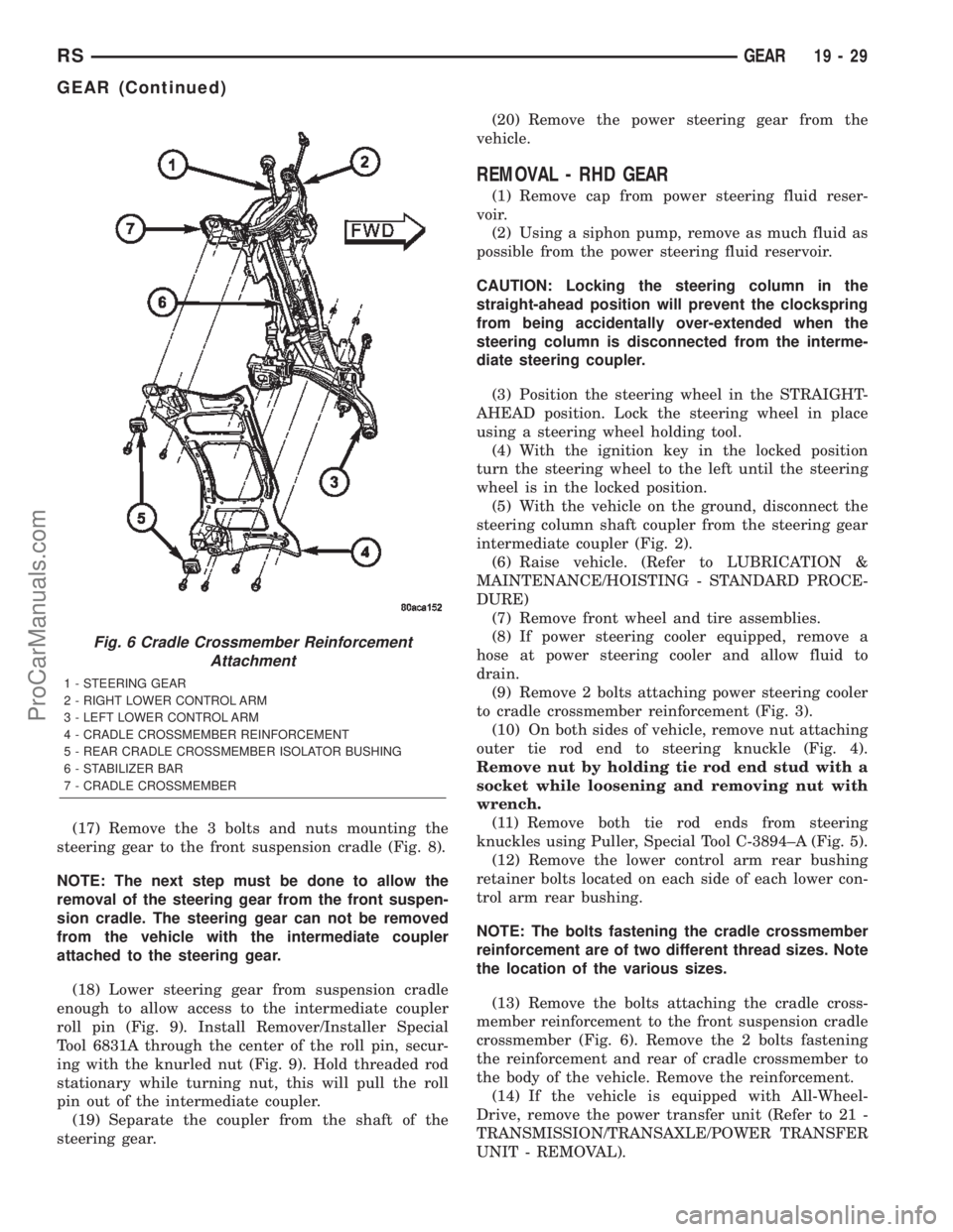 DODGE TOWN AND COUNTRY 2002  Service Manual (17) Remove the 3 bolts and nuts mounting the
steering gear to the front suspension cradle (Fig. 8).
NOTE: The next step must be done to allow the
removal of the steering gear from the front suspen-
s