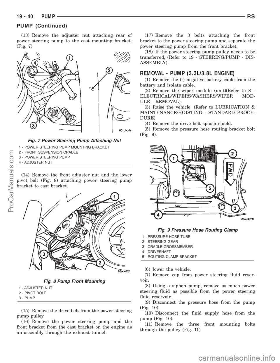 DODGE TOWN AND COUNTRY 2002  Service Manual (13) Remove the adjuster nut attaching rear of
power steering pump to the cast mounting bracket.
(Fig. 7)
(14) Remove the front adjuster nut and the lower
pivot bolt (Fig. 8) attaching power steering 