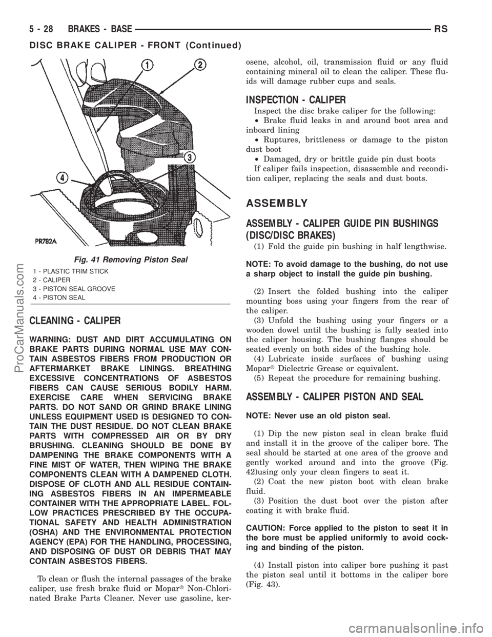DODGE TOWN AND COUNTRY 2002  Service Manual CLEANING - CALIPER
WARNING: DUST AND DIRT ACCUMULATING ON
BRAKE PARTS DURING NORMAL USE MAY CON-
TAIN ASBESTOS FIBERS FROM PRODUCTION OR
AFTERMARKET BRAKE LININGS. BREATHING
EXCESSIVE CONCENTRATIONS O