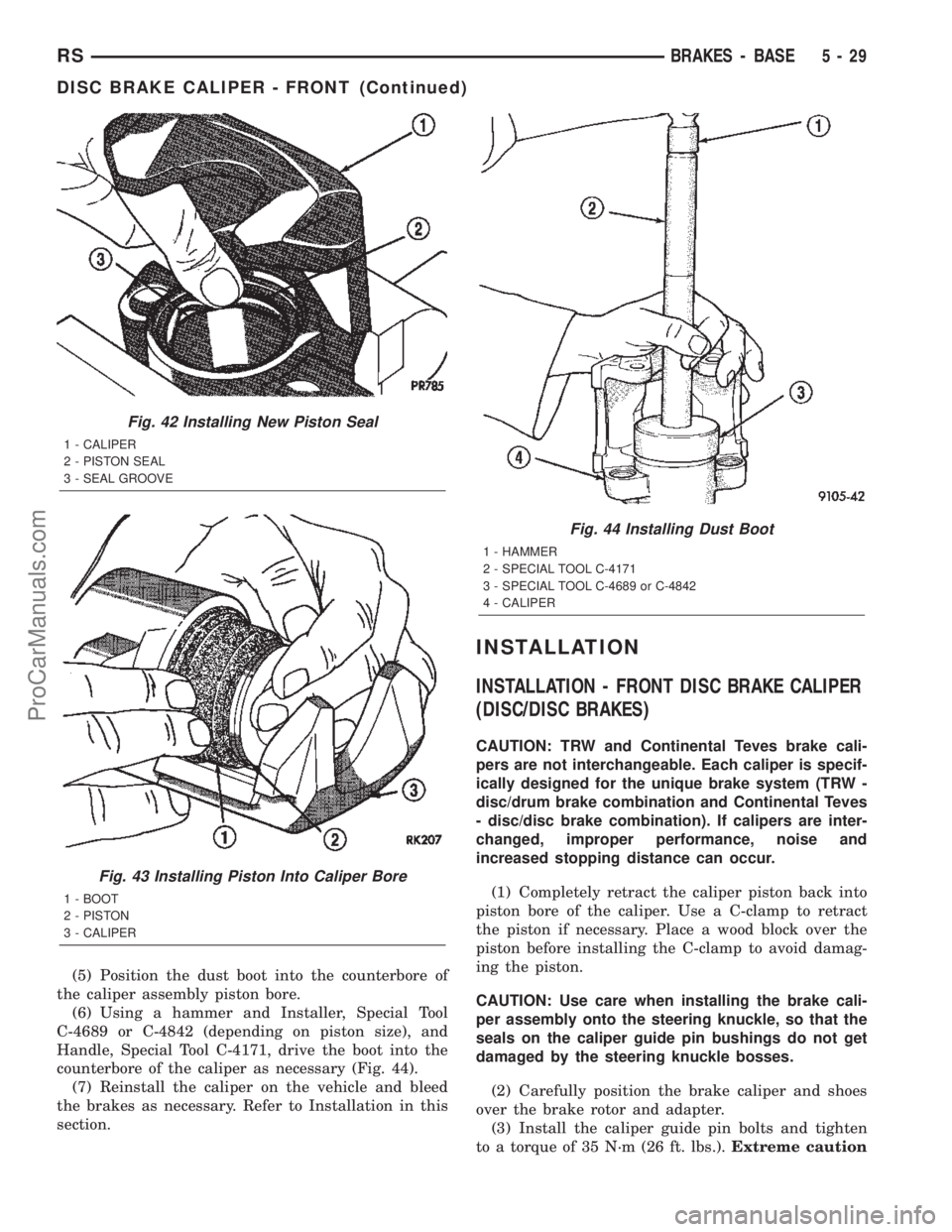 DODGE TOWN AND COUNTRY 2002  Service Manual (5) Position the dust boot into the counterbore of
the caliper assembly piston bore.
(6) Using a hammer and Installer, Special Tool
C-4689 or C-4842 (depending on piston size), and
Handle, Special Too