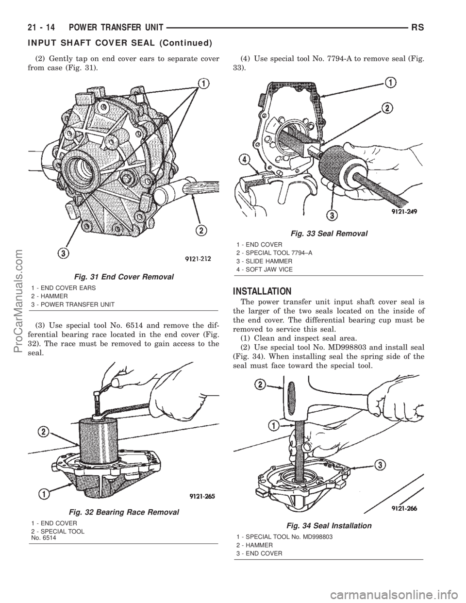 DODGE TOWN AND COUNTRY 2002  Service Manual (2) Gently tap on end cover ears to separate cover
from case (Fig. 31).
(3) Use special tool No. 6514 and remove the dif-
ferential bearing race located in the end cover (Fig.
32). The race must be re